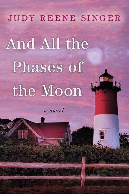 And All the Phases of the Moon - Judy Reene Singer