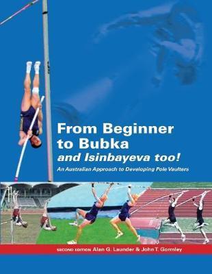 From Beginner to Bubka: An Australian Approach to Developing Pole Vaulters - John T. Gormley