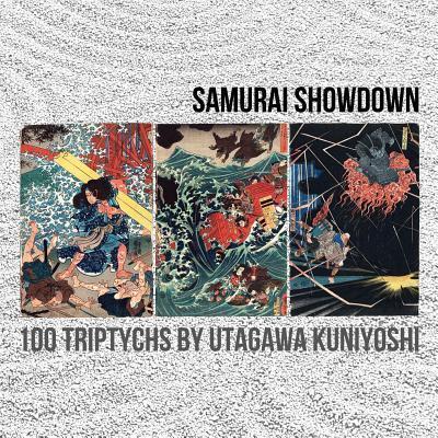 Samurai Showdown: 100 Triptychs by Utagawa Kuniyoshi - De Anima Graphics
