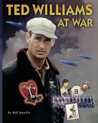 Ted Williams At War - Bill Nowlin