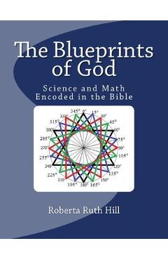 Poza produsului The Blueprints of God: Science and Math Encoded in the Bible - Kenny &. Stella Forinash