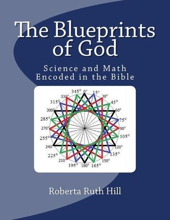 The Blueprints of God: Science and Math Encoded in the Bible - Kenny &. Stella Forinash