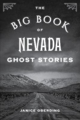 The Big Book of Nevada Ghost Stories - Janice Oberding
