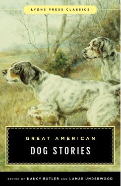 Great American Dog Stories: Lyons Press Classic - Nancy Butler