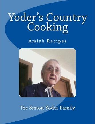 Yoders Country Cooking: Amish Recipes - Joseph E. Slabaugh