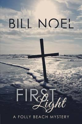 First Light: A Folly Beach Mystery - Bill Noel