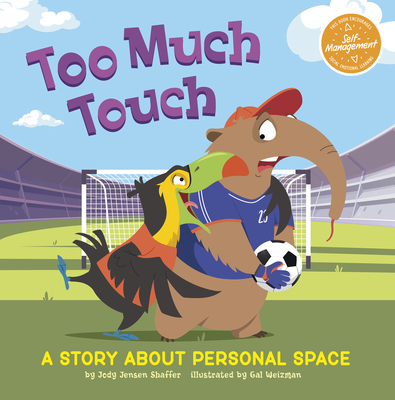 Too Much Touch: A Story about Personal Space - Jody Jensen Shaffer