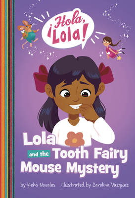 Lola and the Tooth Fairy Mouse Mystery - Keka Novales