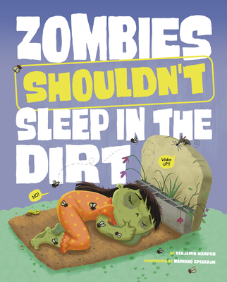 Zombies Shouldn't Sleep in the Dirt - Benjamin Harper