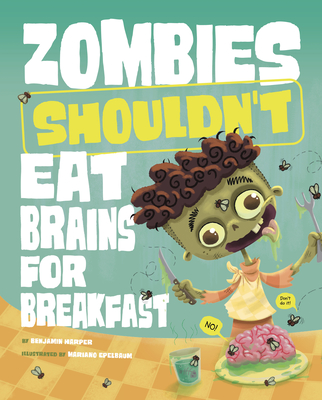 Zombies Shouldn't Eat Brains for Breakfast - Benjamin Harper