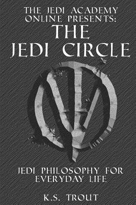 The Jedi Circle: Jedi Philosophy for Everyday Life - Opie Macleod