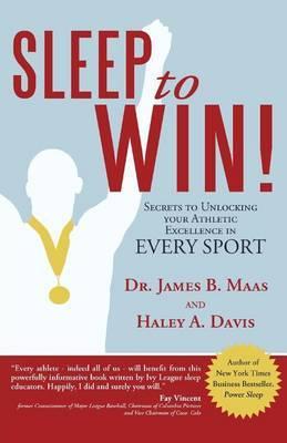 Sleep to Win!: Secrets to Unlocking Your Athletic Excellence in Every Sport - Haley A. Davis