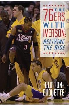 Coperta cărții 'The 76ers with Iverson: Reliving the Ride - Clifton Duquette'