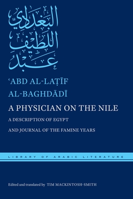 A Physician on the Nile: A Description of Egypt and Journal of the Famine Years - ʿabd Al-la&# Al-baghdādī