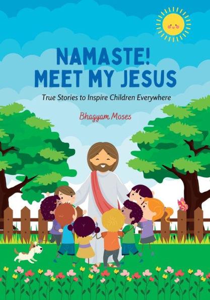 Namaste! Meet My Jesus - Bhagyam Moses