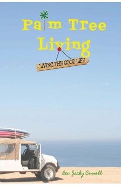 Coperta cărții 'Palm Tree Living: Living The Good Life - Jacky Connell'