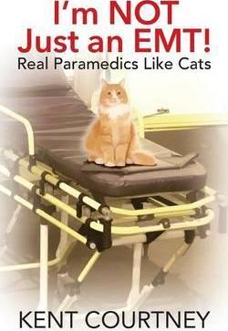 I'm NOT Just an EMT! Real Paramedics Like Cats - Kent Courtney