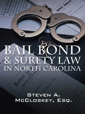Bail Bond & Surety Law in North Carolina - Steven A. Mccloskey Esq