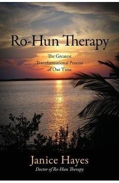 Coperta cărții 'Ro-Hun Therapy: The Greatest Transformational Process of Our Time - Janice Hayes'