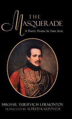 The Masquerade: A Poetic Drama in Four Acts - Mikhail Lermontov Trans By Karpovich