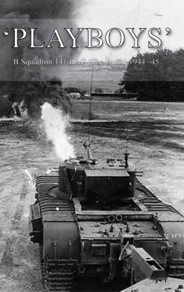 'Playboys': B Squadron 141 RAC (The Buffs) 1944-45 - Anon