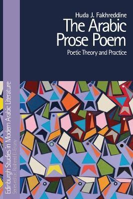 The Arabic Prose Poem: Poetic Theory and Practice - Huda J. Fakhreddine