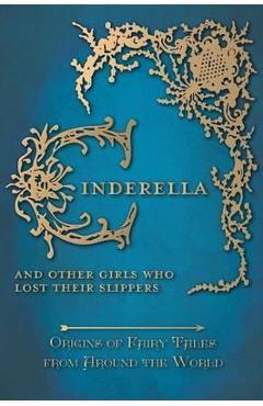 Poza produsului Cinderella - And Other Girls Who Lost Their Slippers (Origins of Fairy Tales from Around the World) - Amelia Carruthers