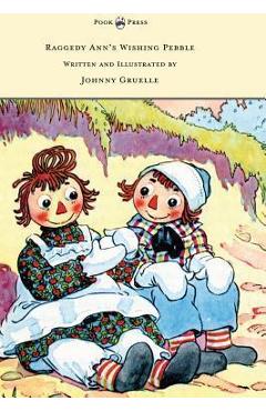 Poza produsului Raggedy Ann's Wishing Pebble - Written and Illustrated by Johnny Gruelle - Johnny Gruelle