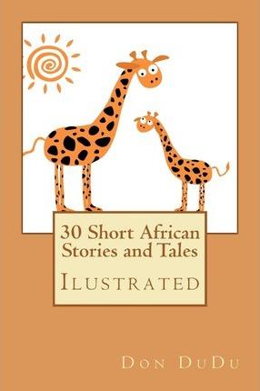 30 Short African Stories and Tales - Don Dudu