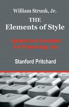The Elements of Style: Updated and Annotated for Present-Day Use - Stanford K. Pritchard