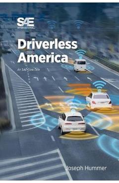 Coperta cărții 'Driverless America: What Will Happen When Most of Us Choose Automated Vehicles - Joseph E. Hummer'