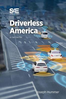 Driverless America: What Will Happen When Most of Us Choose Automated Vehicles - Joseph E. Hummer