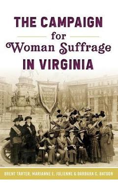 Poza produsului The Campaign for Woman Suffrage in Virginia - Brent Tarter
