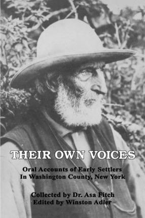 Their Own Voices: Oral Accounts of Early Settlers in Washington County, New York - Asa Fitch