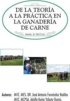 de La Teoria a la Practica En La Ganaderia de Carne: Manual de Practicas - Jose Antonio Fernandez Rodiles
