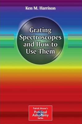 Grating Spectroscopes and How to Use Them - Ken M. Harrison