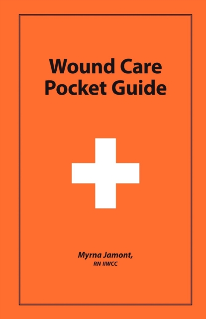 Wound Care Pocket Guide - Myrna Jamont 
