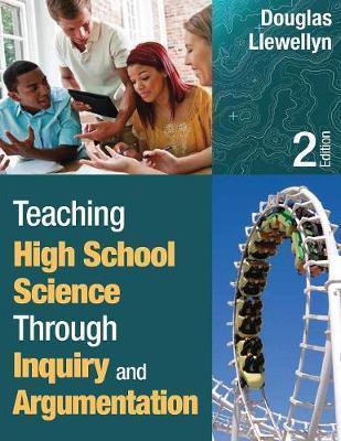 Teaching High School Science Through Inquiry and Argumentation - Douglas J. Llewellyn