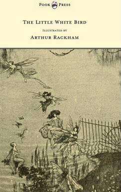 The Little White Bird - Illustrated by Arthur Rackham - J. M. Barrie