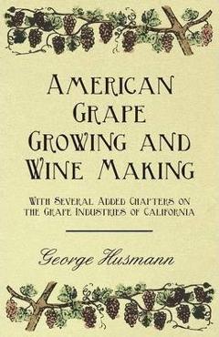 Coperta cărții 'American Grape Growing and Wine Making - With Several Added Chapters on the Grape Industries of California - George'