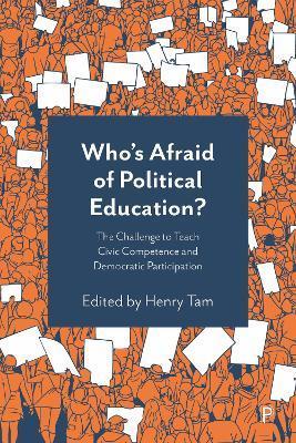 Who's Afraid of Political Education?: The Challenge to Teach Civic Competence and Democratic Participation - Titus Alexander
