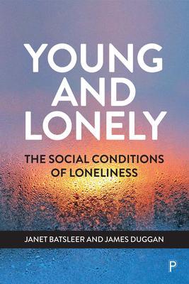 Young and Lonely: The Social Conditions of Loneliness - Janet Batsleer