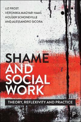 Shame and Social Work: Theory, Reflexivity and Practice - Mark Hardy