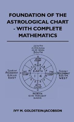 Coperta cărții 'Foundation Of The Astrological Chart - With Complete Mathematics - Ivy M. Goldstein-jacobson'