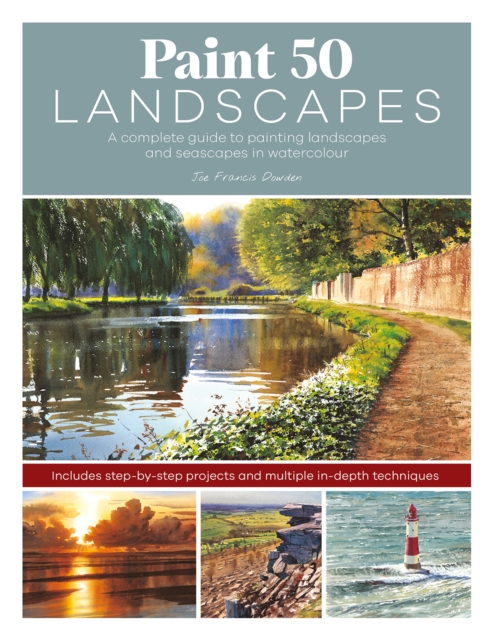 Paint 50 Landscapes: A Complete Watercolour Workshop for Landscape Painting - Joe Francis Dowden