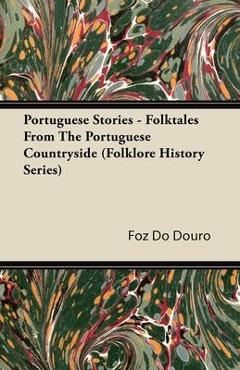Poza produsului Portuguese Stories - Folktales From The Portuguese Countryside (Folklore History Series) - Foz Do Douro