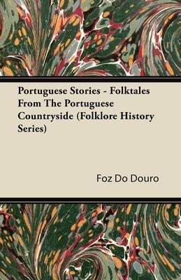 Portuguese Stories - Folktales From The Portuguese Countryside (Folklore History Series) - Foz Do Douro