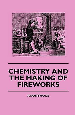 Chemistry And The Making Of Fireworks - Anon