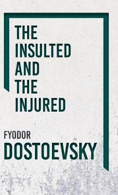 The Insulted and the Injured - Fyodor Dostoevsky