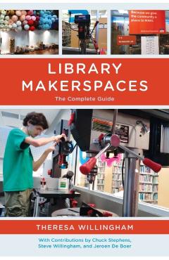 Poza produsului Library Makerspaces: The Complete Guide - Theresa Willingham